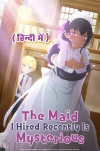 The Maid I Hired Recently Is Mysterious (Season 1 – Anime Series)
