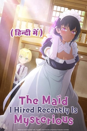 The Maid I Hired Recently Is Mysterious (Season 1 – Anime Series)