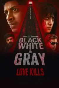 Black, White & Gray – Love Kills (2025) Season 1