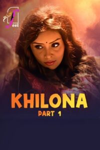 Khilona (2025) UNRATED Hindi S01 Part 1 Hot Series HDRip | 1080p | 720p | 480p